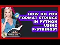 How Do You Format Strings In Python Using F-strings - Python Code School