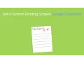 Set a Custom Grading Scale in Google Classroom