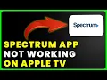 Spectrum App Not Working on Apple TV How to Fix Spectrum App Not Working on Apple TV