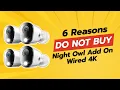 DON T BUY Night Owl Add On Wired 4K Before Watching THIS 6 Reasons