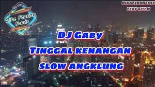 Download DJ Gaby Tinggal Kenangan Slow angklung ||Dikafazrianremixfeatsiti MP3