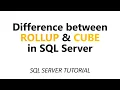 Difference between ROLL UP and CUBE in SQL Server