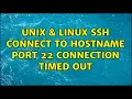 Unix Linux SSH connect to HOSTNAME port 22 Connection timed out 2 Solutions