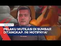 Download Lagu Polisi Bongkar Motif Pelaku Mutilasi Korban di Sumatera Barat