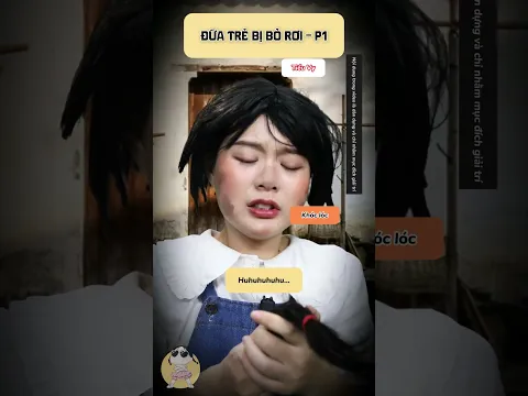 ĐỨA TRẺ BỊ BỎ RƠI - P1