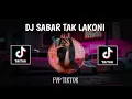 Download Lagu DJ SABAR TAK LAKONI (SOUND DJ TERBARU VIRAL TIKTOK) #djtiktok #djremix #djsabartaklakoni