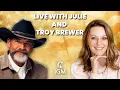 LIVE WITH JULIE AND TROY BREWER