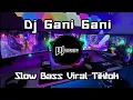 Download Lagu DJ GANI GANI | SLOW BASS VIRAL TIKTOK TERBARU