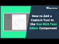 How to Add a Custom Tool to the Vue Rich Text Editor Component