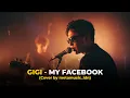 GIGI - MY FACEBOOK | Cover by Metamusic