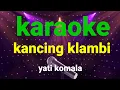 Download Lagu Kancing Klambi-Yati Komala Karaoke
