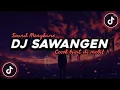 DJ Sawangen Slow Beat Mengkane Viral Tik Tok Terbaru 2023!!🔊