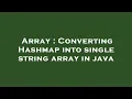 Array Converting Hashmap into single string array in java