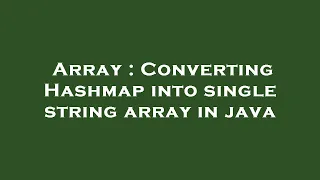 Array Converting Hashmap into single string array in java