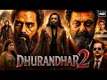 Dhurandhar 2 2026 Full Movie In Hindi Ranveer Singh Sanjay Dutt Akshay Khanna New Movie 2026