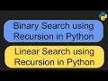 Recursion in Python Part - III Binary search and Linear Search using Recursion