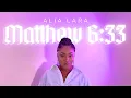 Download Lagu ALIA LARA - Matthew 6:33 (Official Lyric Visualiser)