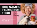 DOG NAMES inspired from FOOD