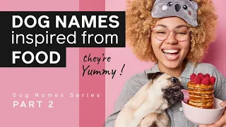 DOG NAMES inspired from FOOD