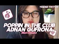 Download Lagu DJ POPPIN IN THE CLUB ADNAN GUFRONA SOUND FYP TIKTOK TERBARU 2025! Elart Remix