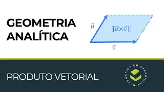 Produto vetorial | Geometria Analítica - Aula 03