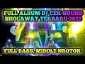Lagu DJ SHOLAWAT FULL ALBUM TERBARU 2025 || FULL BASS, MIDDLE NROTOK