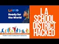 LA Public Schools Hacked Los Angeles Unified LAUSD Second largest school district hit Ransomware