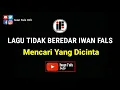 Download Lagu Iwan Fals - Mencari Yang Dicinta (Lagu Tidak Beredar Iwan Fals)