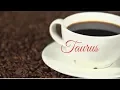 Taurus June 18 2018 Weekly Coffee Cup Reading by Cognitive Universe