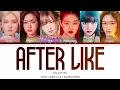 IVE (아이브) - After LIKE (Japanese Version) Lyrics [Color Coded _Kan_Rom_Eng] (1 Hour Loop)