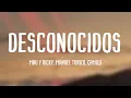 Desconocidos - Mau Y Ricky, Manuel Turizo, Camilo (Lyrics Version)