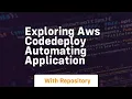Exploring AWS CodeDeploy Automating Application