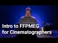 Basics of Installing and Using FFMPEG on MacOS Windows for Cinematographers