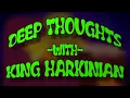 Lagu Deep Thoughts With King Harkinian (COLLAB)