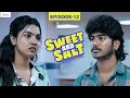 Lagu Sweet \u0026 Salt – Episode 12 | Ft. Vishwamithran \u0026 Sushmitha | FilterCopy Enga Area