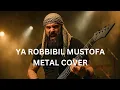 Lagu YA ROBBIBIL MUSTOFA SHOLAWAT | METAL COVER