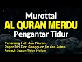 Download Lagu AL QURAN MERDU PENGANTAR TIDUR🌙 Alfatihah, Ayatul Kursi, Mulk, Yaseen, Rahman,Waqiah | Alaa Aqel