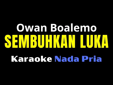 Download MP3 KARAOKE SEMBUHKAN LUKA - OWAN || NADA PRIA