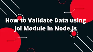 How to Validate Data using joi Module in Node js