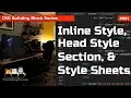 CSS Style Properties Inline Styles Head Styles and Style Sheets - CSS Building Blocks Series