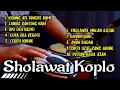 Download Lagu SHOLAWAT KOPLO FULL ALBUM - SHOLAWAT JAWA TERBARU