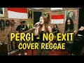 Lagu Pergi - No Exit (REGGAE COVER) by Aing Rajit