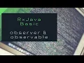 RxJava Basics Observable Observer