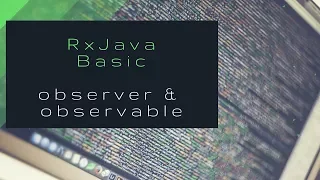 RxJava Basics Observable Observer