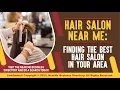Hair Salon Near Me Finding the Best Hair Salon in Your Area