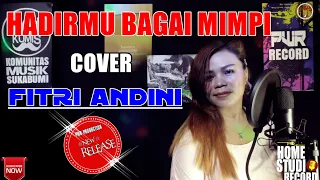 Download HADIRMU BAGAI MIMPI - Cover by Fitri Andini MP3