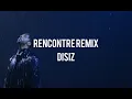 Remix Disiz Rencontre (Partie Disiz)
