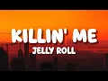 Jelly Roll - Killin Me