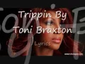 Toni braxton- Trippin lyrics