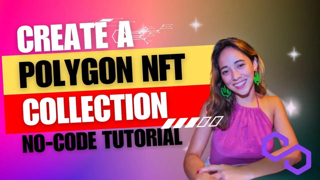 How to create an NFT collection on Polygon: No-Code Tutorial for Beginners